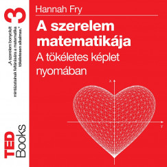 Hannah Fry - A szerelem matematik�ja. A t�k�letes k�plet nyom�ban