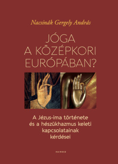 Nacsinák Gergely András - Jóga a középkori Európában?