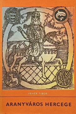 Feh�r Tibor - Aranyv�ros hercege