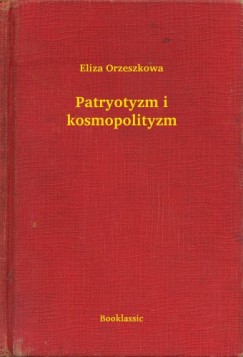 Eliza Orzeszkowa - Patryotyzm i kosmopolityzm