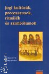 Mezey Barna   (Szerk.) - Jogi kultrk, processzusok, ritulk s szimblumok