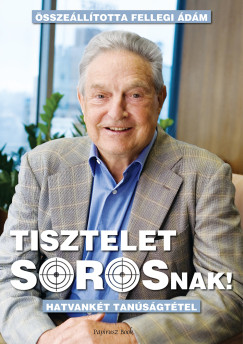 Fellegi dm   (sszell.) - Tisztelet Sorosnak!