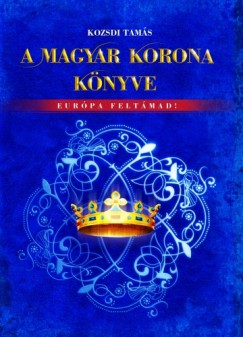 Kozsdi Tams - A Magyar Korona knyve