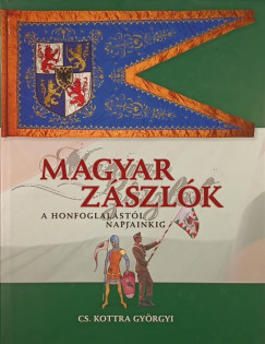 Cs. Kottra Gyrgyi - Magyar zszlk