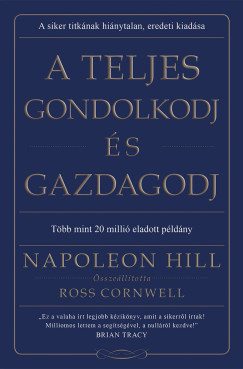 Napoleon Hill - A teljes gondolkodj és gazdagodj