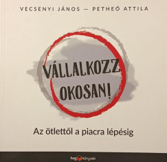 Pethe� Attila - Vecsenyi J�nos - V�llalkozz okosan!