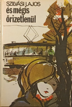 Szilv�si Lajos - �s m�gis �rizetlen�l