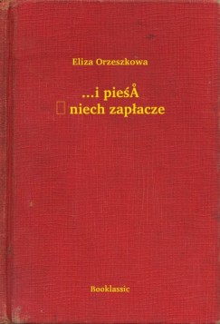 Orzeszkowa Eliza - Eliza Orzeszkowa - ...i pie niech zapacze