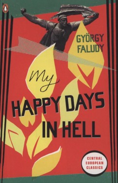 Faludy Gyrgy - My Happy Days in Hell