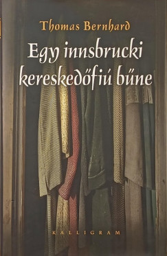 Thomas Bernhard - Egy innsbrucki kereskedőfiú bűne