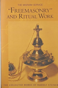 Rudolf Steiner - "Freemasonry" and Ritual Work
