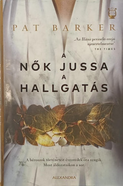 Pat Barker - A nők jussa a hallgatás
