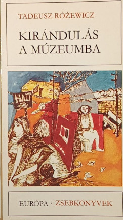 Tadeusz Rózewicz - Kirándulás a múzeumba