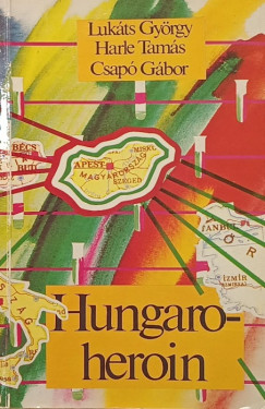 Csap Gbor - Harle Tams - Lukts Gyrgy - Hungaroheroin