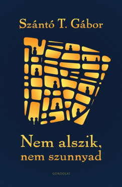 Szántó T. Gábor - Nem alszik, nem szunnyad