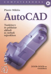 Pintr Mikls - AutoCAD -Tanknyv s pldatr skbeli s trbeli rajzokhoz