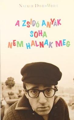 Natalie David-Weill - A zsid anyk soha nem halnak meg