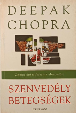 Deepak Chopra - Szenvedlybetegsgek
