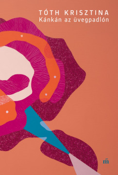 T�th Krisztina - K�nk�n az �vegpadl�n