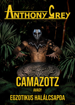 Anthony Grey - Camazotz avagy egzotikus hallcsapda