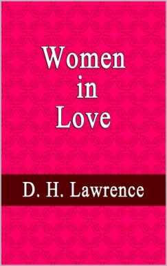 D. H. Lawrence - Women in Love