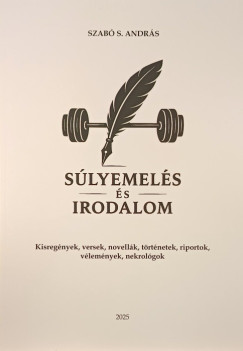 Szabó S. András   (Összeáll.) - Súlyemelés és irodalom