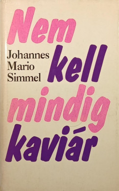 Johannes Mario Simmel - Nem kell mindig kavir