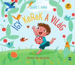 Szabó T. Anna - Így kerek a világ