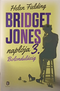 Helen Fielding - Bridget Jones naplja 3. - Bolondulsig