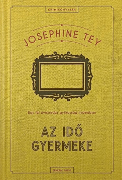 Josephine Tey - Az id gyermeke