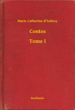 Marie Catherine d Aulnoy - Contes - Tome I
