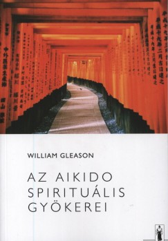 William Gleason - Az Aikido spiritulis gykerei