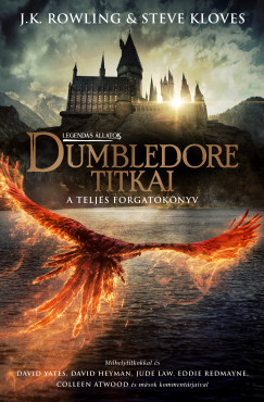 J. K. Rowling - Steve Kloves - Legends llatok: Dumbledore titkai - A teljes forgatknyv
