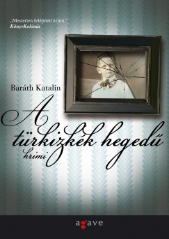 Baráth Katalin - A türkizkék hegedû