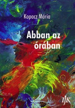 Kopacz Mria - Abban az rban