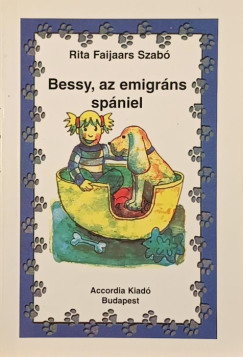Rita Faijaars Szabó - Bessy, az emigráns spániel