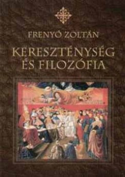 Freny Zoltn - Keresztnysg s filozfia