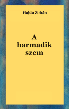 Hajdu Zoltn - A harmadik szem