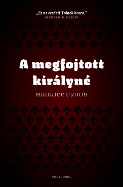 Maurice Druon - A megfojtott kirlyn