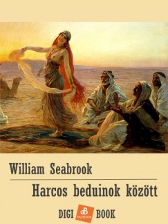 William Seabrook - Harcos beduinok kztt