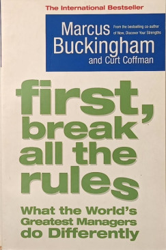 Marcus Buckingham - Curt Coffman - First, break all the rules