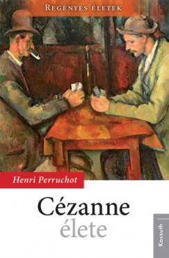 Henri Perruchot - Cézanne élete