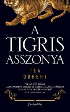 Ta Obreht - A tigris asszonya
