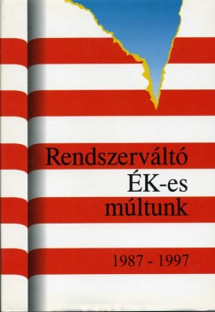 Csefk Ferenc   (Szerk.) - Horvth Csaba   (Szerk.) - Rendszervlt K-es mltunk 1987-1997