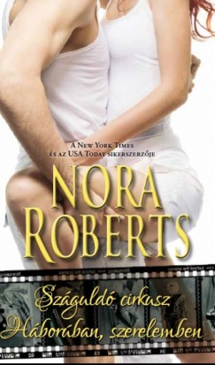 Nora Roberts - Szguld cirkusz - Hborban, szerelemben