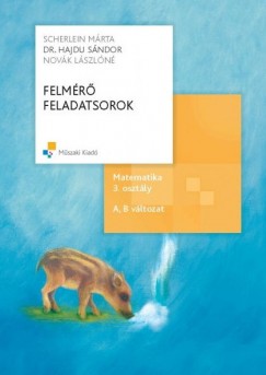 Dr. Hajdu Sándor - Novák Lászlóné - Scherlein Márta - Felmérõ feladatsorok, Matematika 3. osztály - A,B változat