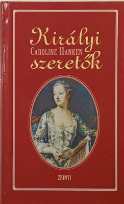 Caroline Hanken - Kir�lyi szeret�k