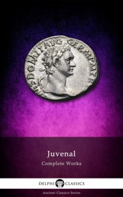 Juvenal - Delphi Complete Works of Juvenal (Illustrated)