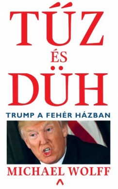 Wolff Michael - Michael Wolff - Tz s dh - Trump a Fehr Hzban