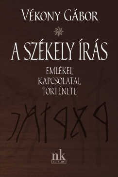 Vékony Gábor - A székely írás emlékei, kapcsolatai, története